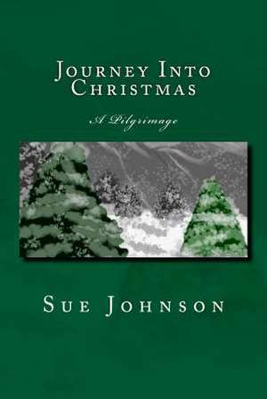 Journey Into Christmas de Sue Johnson