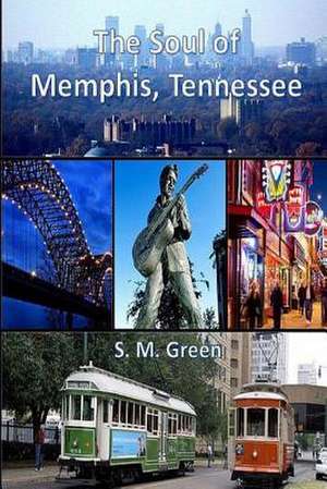 The Soul of Memphis, Tennessee de S. M. Green