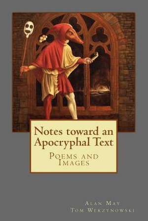 Notes Toward an Apocryphal Text de Alan May