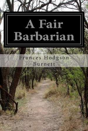 A Fair Barbarian de Frances Hodgson Burnett