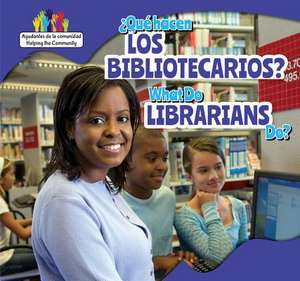 Que Hacen Los Bibliotecarios? / What Do Librarians Do? de Mary Austen