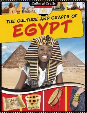 The Culture and Crafts of Egypt de Paul Challen