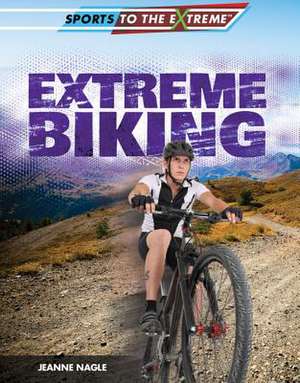 Extreme Biking de Jeanne Nagle