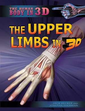 The Upper Limbs in 3D de Jack Becker