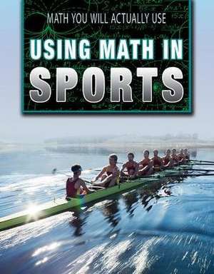 Using Math in Sports de Carla Mooney