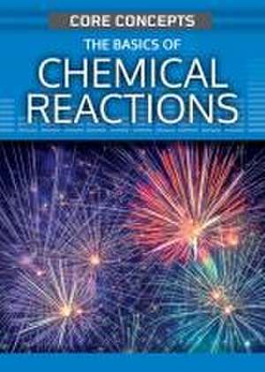 The Basics of Chemical Reactions de Anne O'Daly