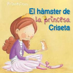 El Hamster de la Princesa Criseta (Princess Criseta's Hamster) de Aleix Cabrera