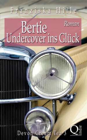 Bertie - Undercover Ins Gluck de Franziska Hille