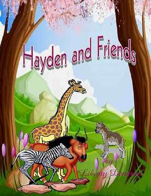 Hayden and Friends de Liberty Dendron