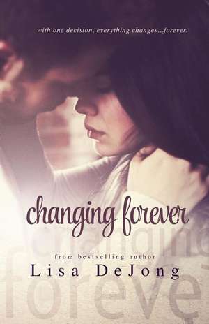 Changing Forever de Lisa De Jong