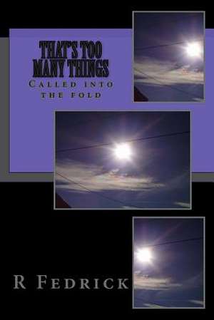 That's Too Many Things de R. Fedrick