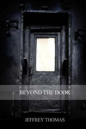 Beyond the Door de Jeffrey Thomas