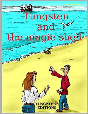 Tungsten and the Magic Shell de Bruno Claret