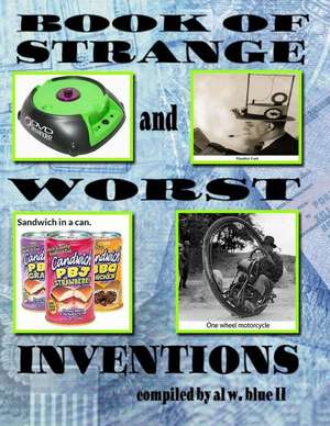 Book of Strange and Worst Inventions de Al W. Blue II