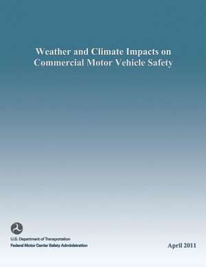 Weather and Climate Impacts on Commercial Motor Vehicle Safety de U. S. Department of the Interior