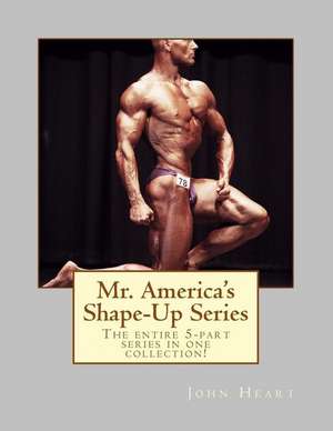 Mr. America's Shape-Up Series de John Heart