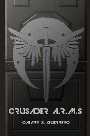 Crusader A.R.M.S de Omarr S. Guerrero