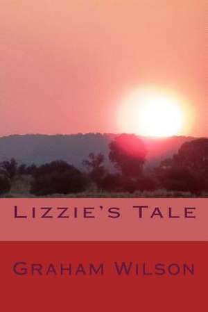 Lizzie's Tale de Graham Wilson