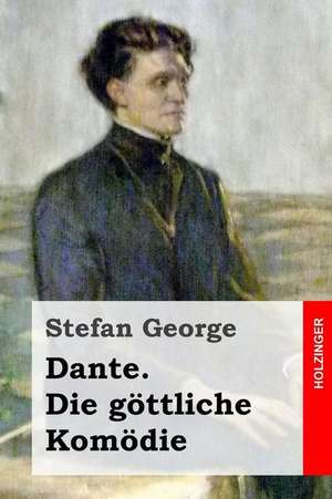 Dante. Die Gottliche Komodie de Stefan George