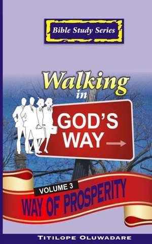 Walking in God's Way de Titilope Oluwadare