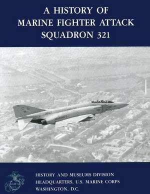 A History of Marine Fighter Attack Squadron 321 de U. S. Navy Reserve Commander Pet Mersky