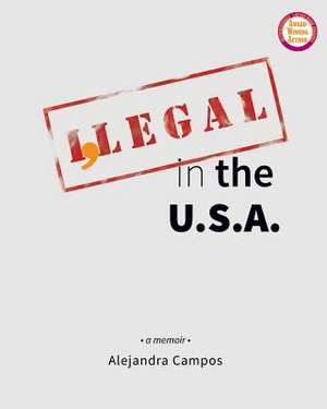 I, Legal in the U.S.A. de Alejandra Campos