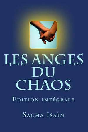 Les Anges Du Chaos - Integrale de Sacha Isain