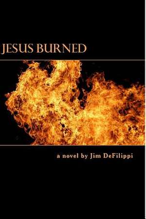 Jesus Burned de Jim Defilippi