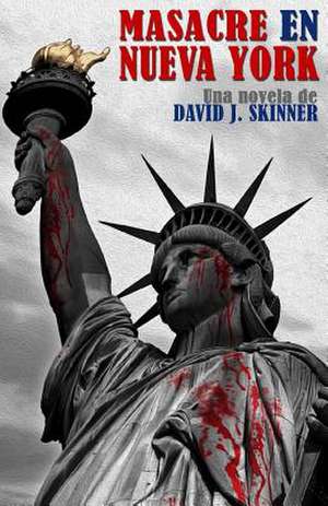 Masacre En Nueva York de David J. Skinner