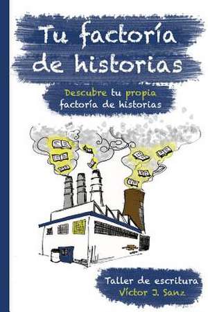 Tu Factoria de Historias de Victor J. Sanz