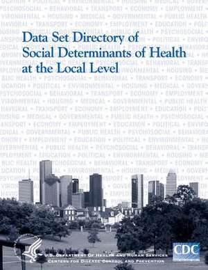 Data Set Directory of Social Determinants of Health at the Local Level de Centers for Disease Cont And Prevention