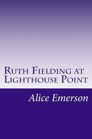 Ruth Fielding at Lighthouse Point de Alice B. Emerson