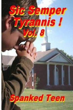 Sic Semper Tyrannis !, Volume 8 de Spanked Teen