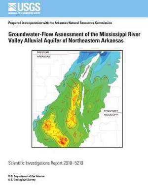 Groundwater-Flow Assessment of the Mississippi River Valley Alluvial Aquifer of Northeastern Arkansas de U. S. Department of the Interior