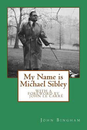 My Name Is Michael Sibley de John Bingham