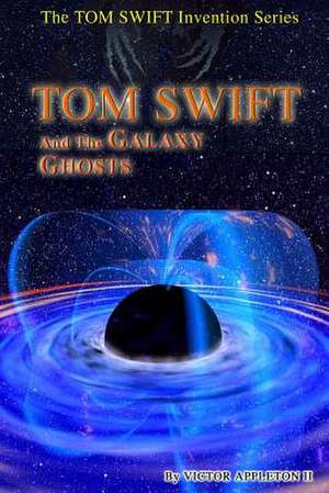 Tom Swift and the Galaxy Ghosts de Victor Appleton II