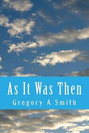 As It Was Then de Gregory a. Smith