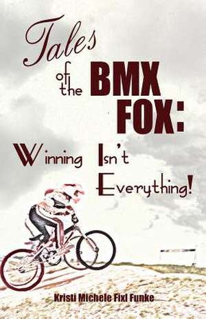 Tales of the BMX Fox de Kristi Michele Fixl Funke