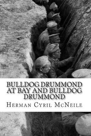 Bulldog Drummond at Bay and Bulldog Drummond de Herman Cyril McNeile