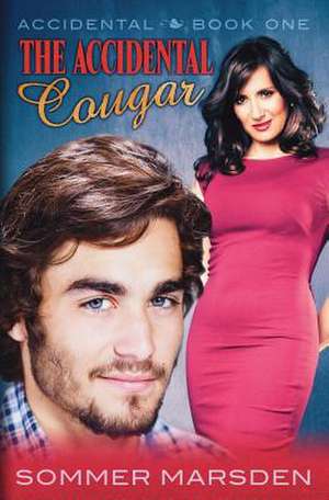 The Accidental Cougar de Sommer Marsden