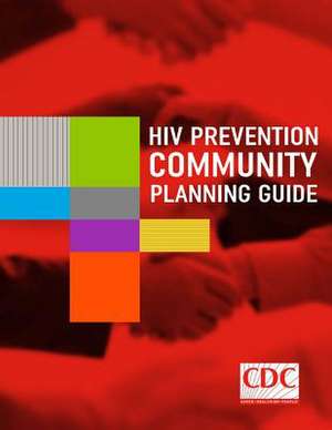 HIV Prevention Community Planning Guide de Centers for Disease Cont And Prevention