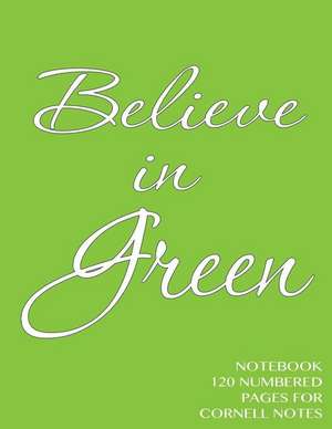 Believe in Green Notebook 120 Numbered Pages for Cornell Notes de Spicy Journals