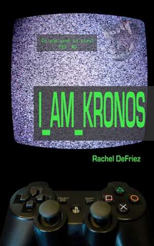 I Am Kronos de Rachel Defriez