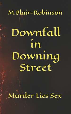 Downfall in Downing Street de Malcolm Blair-Robinson