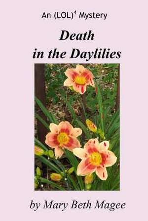 Death in the Daylilies de Mary Beth Magee