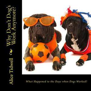 What Happened to the Days When Dogs Worked? de Mrs Alice E. Tidwell