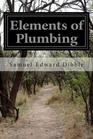 Elements of Plumbing de Samuel Edward Dibble