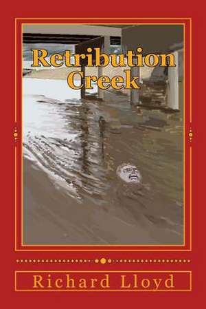 Retribution Creek de Richard D. Lloyd Jr