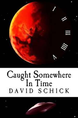 Caught Somewhere in Time de David Schick