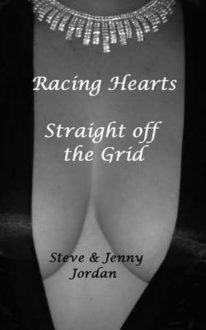 Racing Hearts Straight Off the Gird de Steve Jordan